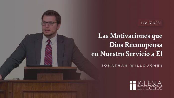 Las Motivaciones que Dios Recompensa en Nuestro Servicio a Él 2